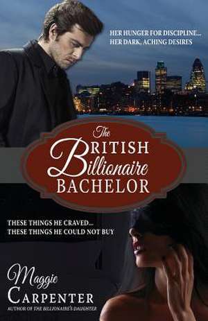 The British Billionaire Bachelor de Maggie Carpenter