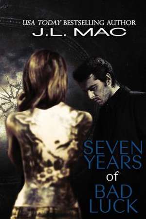 Seven Years of Bad Luck de J. L. Mac