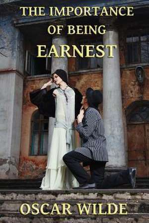 The Importance of Being Earnest de Oscar Wilde