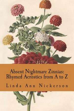 Absent Nightmare Zinnias de Linda Ann Nickerson