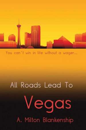 All Roads Lead to Vegas: An Introductory Sketch to the History of Methuen de A. Milton Blankenship