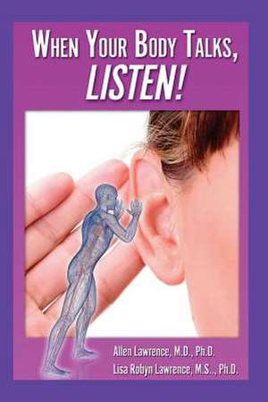 When Your Body Talks, Listen! de Allen Lawrence M. D.