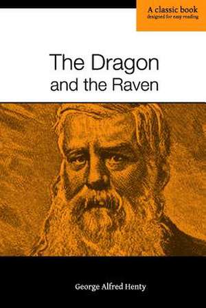 The Dragon and the Raven de George Alfred Henty