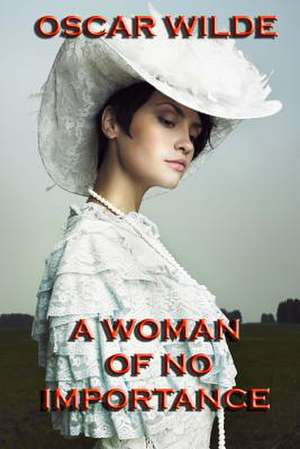 A Woman of No Importance de Oscar Wilde