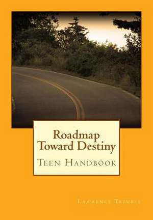 Roadmap Toward Destiny de Lawrence Trimble