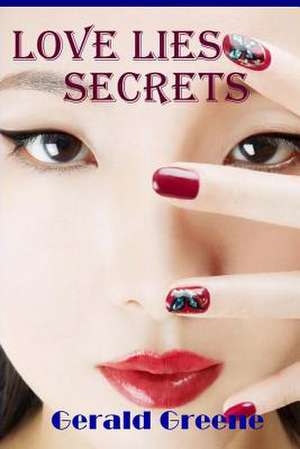 Love Lies Secrets de Gerald Greene