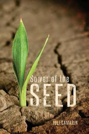 Sower of the Seed de Juli Camarin