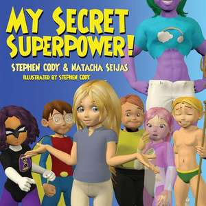 My Secret Superpower! de Stephen Cody