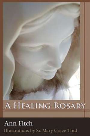 A Healing Rosary de Ann Fitch