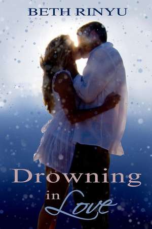 Drowning in Love de Beth Rinyu