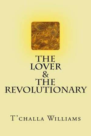 The Lover and the Revolutionary de Tchalla N. Williams