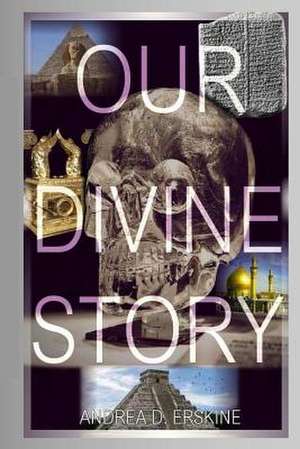 Our Divine Story: The Alpha Chronicles de Andrea Erskine