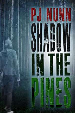 Shadow in the Pines de Pj Nunn