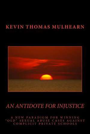 An Antidote for Injustice de Mulhearn, Kevin Thomas