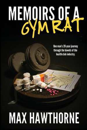 Memoirs of a Gym Rat de Max Hawthorne