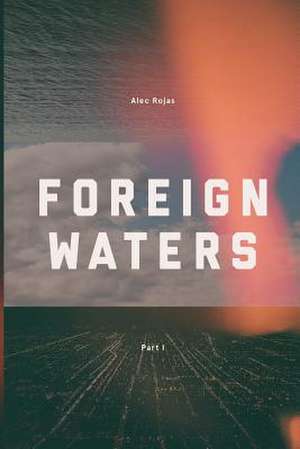 Foreign Waters de Alec V. Rojas