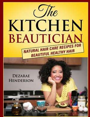 The Kitchen Beautician de Dezarae Henderson