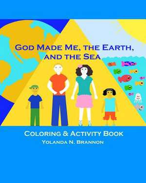 God Made Me, the Earth, and the Sea Coloring & Activity Book de Yolanda N. Brannon