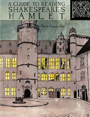 A Guide to Reading Shakespeare's Hamlet de Maria Franziska Fahey