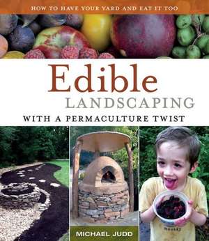 Edible Landscaping with a Permaculture Twist de Michael Judd