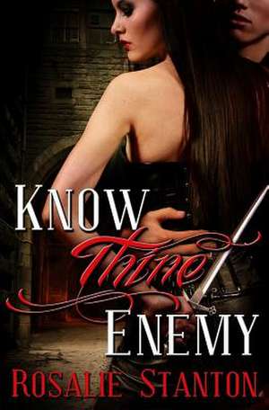 Know Thine Enemy de Rosalie Stanton