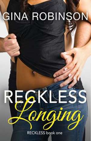 Reckless Longing de Gina Robinson