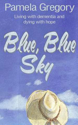 Blue, Blue Sky de Pamela Gregory