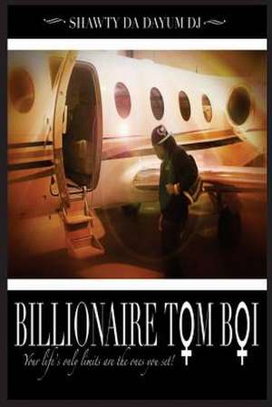 The Billionaire Tom Boi de Shawty Da Dayum Dj