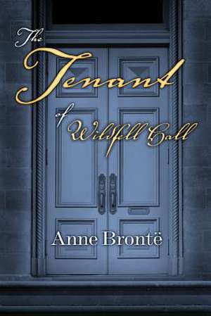 The Tenant of Wildfell Hall de Anne Bronte