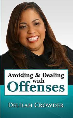 Avoiding & Dealing with Offenses de Delilah Crowder