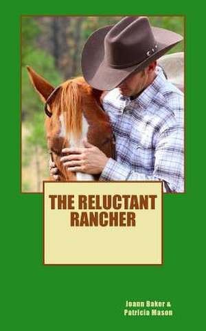 The Reluctant Rancher de Joann Baker