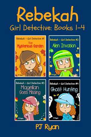 Rebekah - Girl Detective Books 1-4 de Pj Ryan