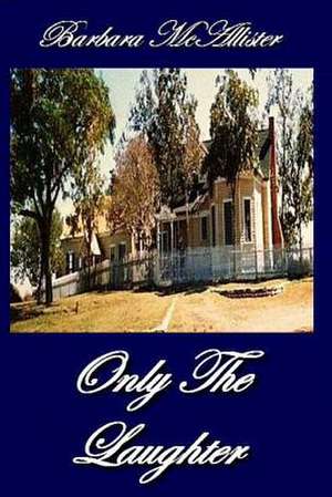 Only the Laughter de Barbara L. McAllister