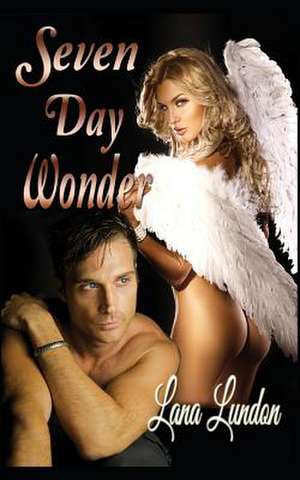 Seven Day Wonder (Sensual Romance) de Lana Lundon