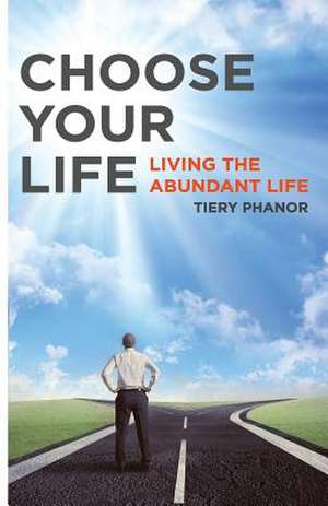 Choose Your Life de Tiery Phanor