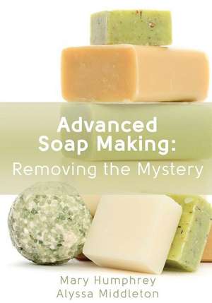 Advanced Soap Making de Mary Humphrey