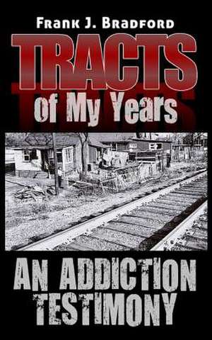 Tracts of My Years de Frank J. Bradford