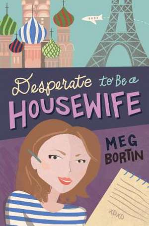 Desperate to Be a Housewife de Meg Bortin