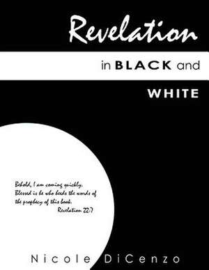 Revelation in Black and White de Nicole Dicenzo