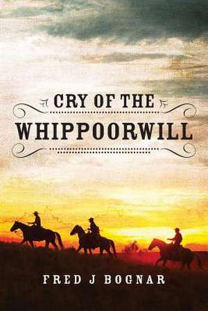 Cry of the Whippoorwill de Fred J. Bognar