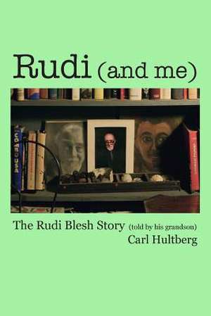 Rudi (and Me) de Carl Hultberg