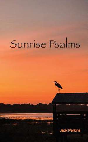 Sunrise Psalms de Jack Perkins