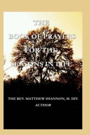 The Book of Prayers for the Seasons in Life: An Anthology of Dark Fantasy and Horror de Rev Matthew Shannon