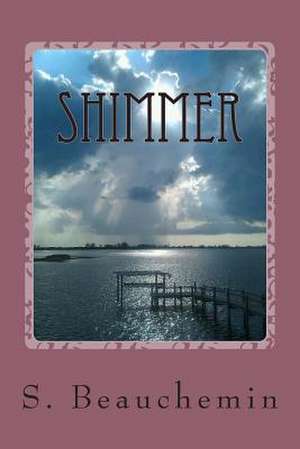 Shimmer Book One de Mrs S. Beauchemin