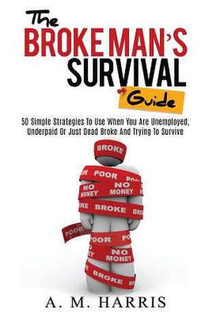 The Broke Man's Survival Guide