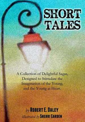 Short Tales de Robert E. Daley