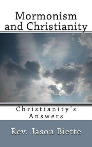 Mormonism and Christianity de Rev Jason Biette