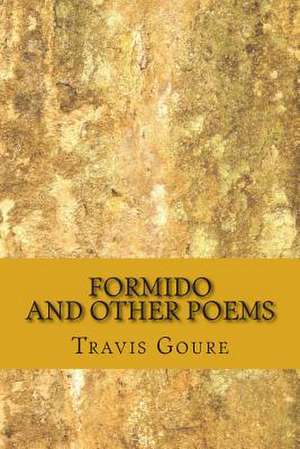 Formido and Other Poems de Travis Emerson Goure