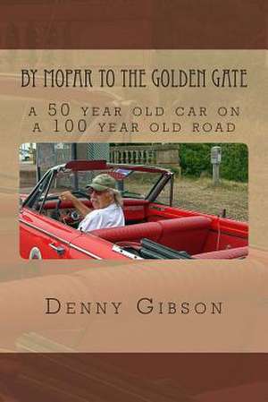 By Mopar to the Golden Gate de Denny Gibson