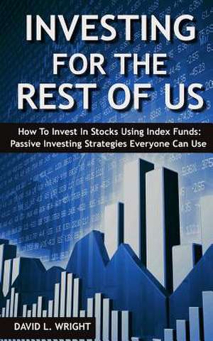 Investing for the Rest of Us de David L. Wright